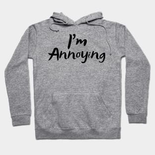 Mood Feelings Design - I'm Annoying Hoodie